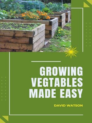 cover image of Growing Vegetables Made Easy